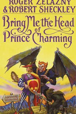 BRING ME THE HEAD OF PRINCE CHARMING - ROGER ZELAZNY