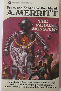 THE METAL MONSTER FROM THE FANTASTIC WORLDS OF A MERRITT