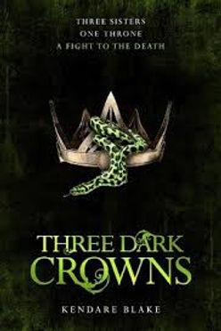 THREE DARK CROWNS - KENDARE BLAKE