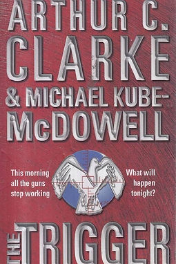 THE TRIGGER - ARTHUR CLARKE & MICHAEL KUBE