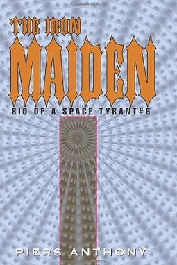 THE IRON MAIDEN BIO OF A SPACE TYRANT 6 - PIERS ANTHONY