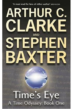 TIME'S EYE - ARTHUR CLARKE AND STEPHEN BAXTER
