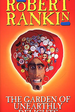 THE GARDEN OF UNEARTHLY DELIGHTS - ROBERT RANKIN