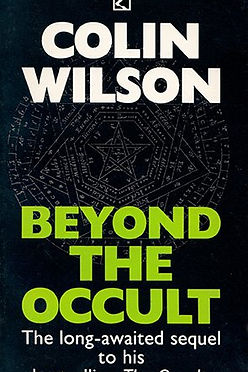 BEYOND THE OCCULT - COLIN WILSON