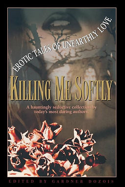 KILLING ME SOFTLY EROTIC TALES OF UNEARTHLY LOVE