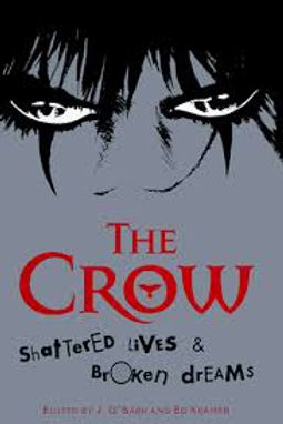 THE CROW SHATTERED LIVES & BROKEN DREAMS