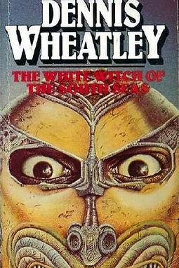 THE WHITE WITCH OF THE SOUTH SEAS - DENNIS WHEATLEY