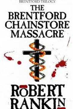 THE BRENTFORD CHAINSTORE MASSACRE - ROBERT RANKIN
