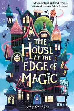 THE HOUSE AT THE EDGE OF MAGIC - AMY SPARKES