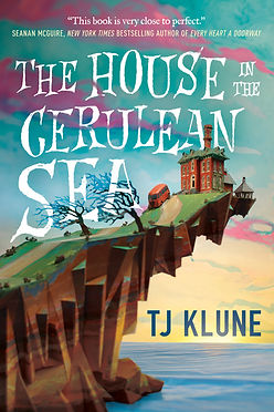 THE HOUSE IN THE CERULEAN SEA - TJ KLUNE
