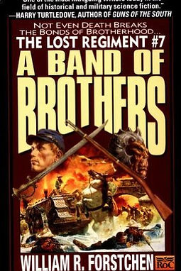 THE LOST REGIMENT 7 A BAND OF BROTHERS - WILLIAM FORSTCHEN