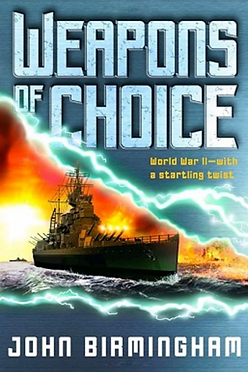 WEAPONS OF CHOICE - JOHN BIRMINGHAM