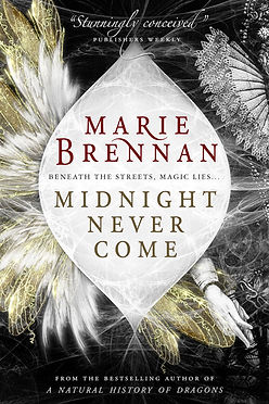 Midnight Never Come (Onyx Court 1) - Marie Brennan