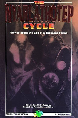 THE NYARLATHOTEP CYCLE STORIES ABOUT THE GOD OF A THOUSAND FORMS FIRST EDITION
