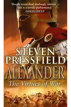 ALEXANDER: THE VIRTUES OF WAR - STEVEN PRESSFIELD