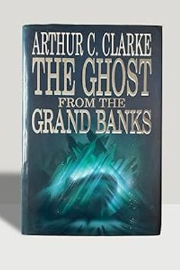 THE GHOST FROM THE GRAND BANKS - ARTHUR CLARKE
