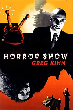 HORROR OF SHOW - GREG KIHN