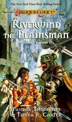 Riverwind the Plainsman (Dragonlance: Preludes, Volume 4)