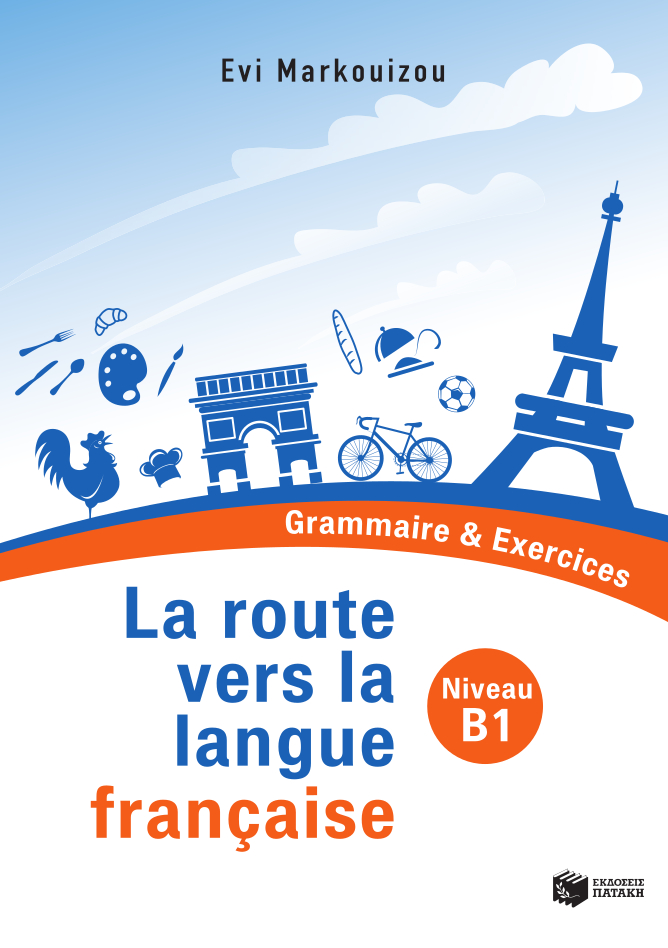 La route vers la langue francaise - Grammaire & Exercices (Niveau B1)